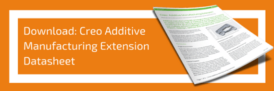 Download- Creo Additive Manufacturing Extension Datasheet